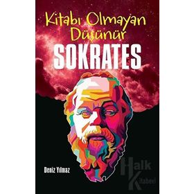 Kitabı Olmayan Düşünür Sokrates - Deniz Yılmaz
