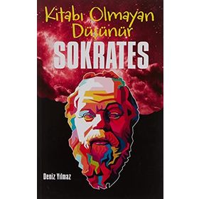 Kitabı Olmayan Düşünür Sokrates - Deniz Yılmaz