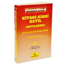 KITABI-SIHRI BATIL (BATILNAME) BÜYÜ VE HER TÜRLÜ SIHRE ÇÖZÜM - ŞEFİK BIN YAKUP EL İSKİLİFİ