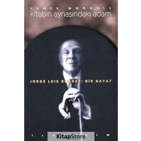 KİTABIN AYNASINDAKİ ADAM JORGE LUIS BORGES: BIR HAYAT - JAMES WOODALL