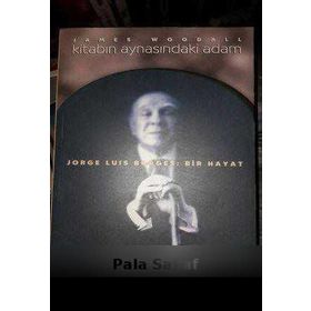 KİTABIN AYNASINDAKİ ADAM JORGE LUIS BORGES: BIR HAYAT - JAMES WOODALL
