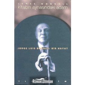 KİTABIN AYNASINDAKİ ADAM JORGE LUIS BORGES: BIR HAYAT - JAMES WOODALL