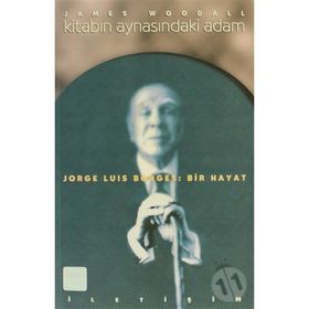 KİTABIN AYNASINDAKİ ADAM JORGE LUIS BORGES: BIR HAYAT - JAMES WOODALL