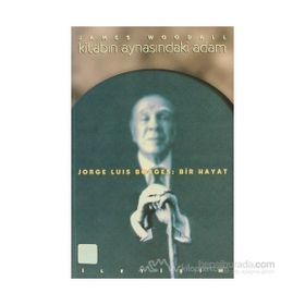 KİTABIN AYNASINDAKİ ADAM JORGE LUIS BORGES: BIR HAYAT - JAMES WOODALL