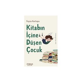 Kitabın İçine Düşen Çocuk - Feyza Kartopu