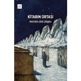 Kitabın Ortası - Mustafa Zeki Çıraklı
