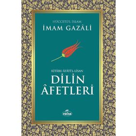 Kitabu Afati'l Lisan Dilin Afetleri - İmam Gazali