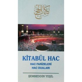 KİTABÜ'L-HAC HAC FARIZELERI HAC DUALARI - ŞEMSEDDİN YEŞİL