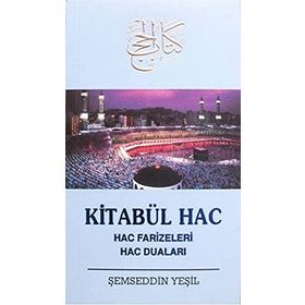 KİTABÜ'L-HAC HAC FARIZELERI HAC DUALARI - ŞEMSEDDİN YEŞİL