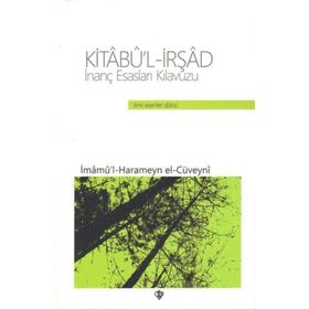 Kitabü'l-irşad İnanç Esasları Kılavuzu - İmamü'l-Haremeyn el-Cüveyni