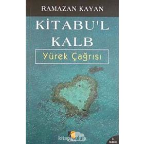 KITABU`L-KALB YÜREK ÇAĞRISI - RAMAZAN KAYAN