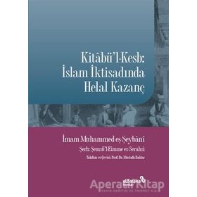 Kitabül-Kesb : İslam İktisadında Helal Kazanç Muhammed Eş-Şeybani