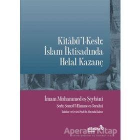 Kitabül-Kesb : İslam İktisadında Helal Kazanç Muhammed Eş-Şeybani