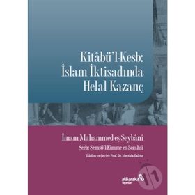 Kitabül-Kesb : İslam İktisadında Helal Kazanç Muhammed Eş-Şeybani