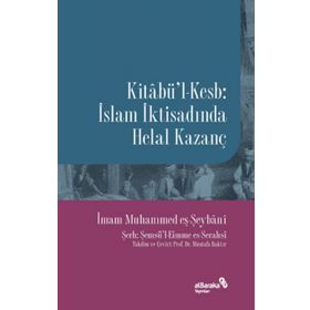 Kitabül-Kesb : İslam İktisadında Helal Kazanç Muhammed Eş-Şeybani