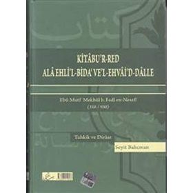 Kitabu’r-Red Ala Ehli’l-Bida’ Ve’l-Ehvai’d-Dalle - Ebu Muti’Mekhul b. Fadl en-Nesefi