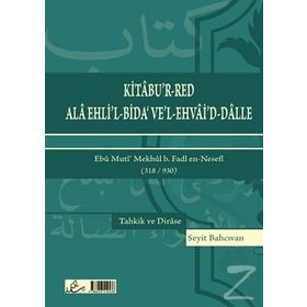 Kitabu’r-Red Ala Ehli’l-Bida’ Ve’l-Ehvai’d-Dalle - Ebu Muti’Mekhul b. Fadl en-Nesefi