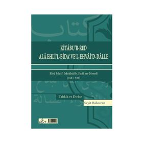 Kitabu’r-Red Ala Ehli’l-Bida’ Ve’l-Ehvai’d-Dalle - Ebu Muti’Mekhul b. Fadl en-Nesefi