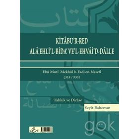 Kitabu’r-Red Ala Ehli’l-Bida’ Ve’l-Ehvai’d-Dalle - Ebu Muti’Mekhul b. Fadl en-Nesefi