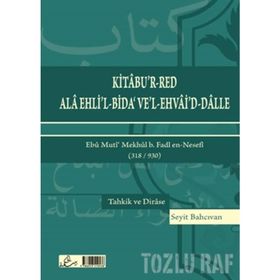 Kitabu’r-Red Ala Ehli’l-Bida’ Ve’l-Ehvai’d-Dalle - Ebu Muti’Mekhul b. Fadl en-Nesefi