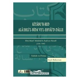 Kitabu’r-Red Ala Ehli’l-Bida’ Ve’l-Ehvai’d-Dalle - Ebu Muti’Mekhul b. Fadl en-Nesefi