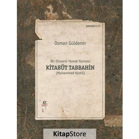 Kitabüt Tabbahin - Bir Osmanlı Yemek Yazması 2 Kitap Takım Kutulu - Osman Güldemir