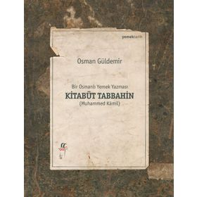 Kitabüt Tabbahin - Bir Osmanlı Yemek Yazması 2 Kitap Takım Kutulu - Osman Güldemir
