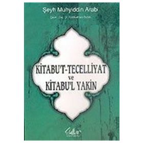 KITABU'T TECELLIYAT VE KITABU'L YAKIN - MUHYIDDIN İBN ARABI
