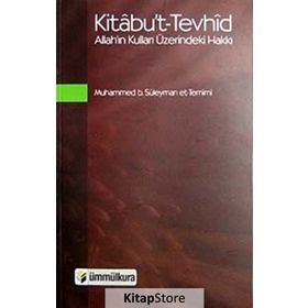 KITABU'T- TEVHID ALLAH'IN KULLARI ÜZERİNDEKİ HAKKI - MUHAMMED BIN SÜLEYMAN ET-TEMIMI
