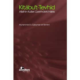 KITABU'T- TEVHID ALLAH'IN KULLARI ÜZERİNDEKİ HAKKI - MUHAMMED BIN SÜLEYMAN ET-TEMIMI