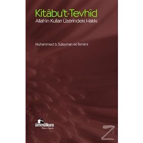 KITABU'T- TEVHID ALLAH'IN KULLARI ÜZERİNDEKİ HAKKI - MUHAMMED BIN SÜLEYMAN ET-TEMIMI