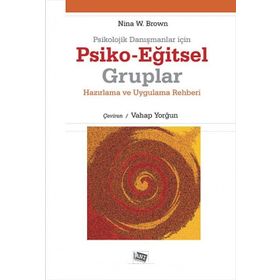 Kitap Anı Yayıncılık Psikolojik Danışmanlar İçin Psiko Eğitsel Gruplar Hazırlama ve Uygulama Rehberi