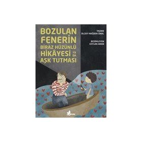 Kitap Çınar Yayınları Bozulan Fenerin Biraz Hüzünlü Hikayesi ya da Aşk Tutması
