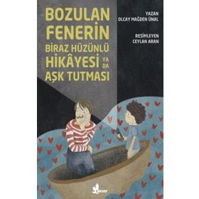 Kitap Çınar Yayınları Bozulan Fenerin Biraz Hüzünlü Hikayesi ya da Aşk Tutması