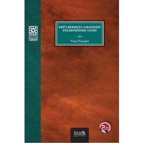 Kitap İslam Araştırmaları Merkezi Ebül Berekat El Bağdadi Felsefesinde Tanrı - Tuna Tunagöz Kitap