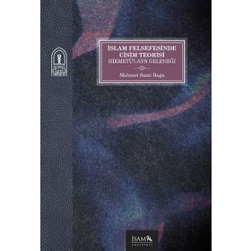 Kitap İslam Felsefesinde Cisim Teorisi Hikmetü’l-Ayn Geleneği Mehmet Sami Baga