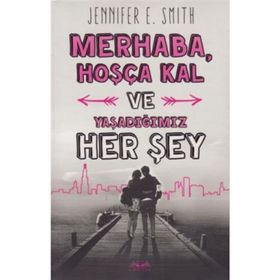 Kitap Jennifer E. Smith Merhaba, Hoşça Kal ve Yaşadığımız Her Şey Okuma Kitabı