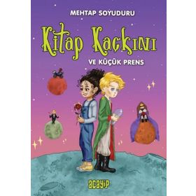 Kitap Kaçkını ve Küçük Prens Mehtap Soyuduru Çiçek