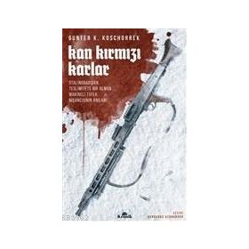 Kitap Kan Kırmızı Karlar Stalingrad’dan Teslimiyete Bir Alman Makineli Tüfek Nişancısının Anıları
