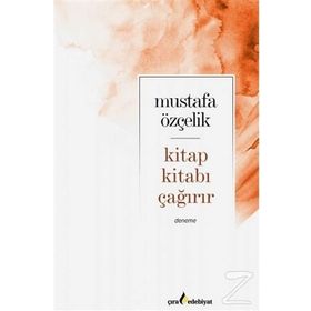 Kitap Kıtabı Çağırır - Mustafa Özçelik