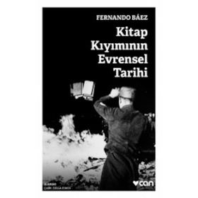 Kitap Kıyımının Evrensel Tarihi / Fernando Baez / Can Yayınları