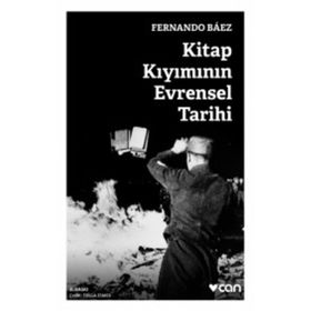 Kitap Kıyımının Evrensel Tarihi / Fernando Baez / Can Yayınları