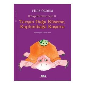 KITAP KURTLARI İÇİN 3 TAVŞAN DAĞA KÜSERSE, KAPLUMBAĞA KOŞARSA - FILIZ ÖZDEM
