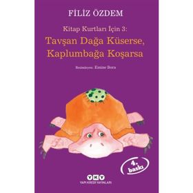 KITAP KURTLARI İÇİN 3 TAVŞAN DAĞA KÜSERSE, KAPLUMBAĞA KOŞARSA - FILIZ ÖZDEM