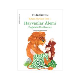 KITAP KURTLARI İÇİN HAYVALAR ALEMI DOĞADAKİ DOSTLARIMIZ - FILIZ ÖZDEM