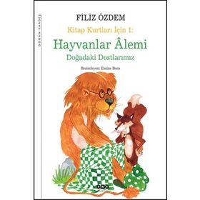 KITAP KURTLARI İÇİN HAYVALAR ALEMI DOĞADAKİ DOSTLARIMIZ - FILIZ ÖZDEM