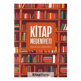 Kitap Medeniyeti - Abdülsanir Kımışoğlu
