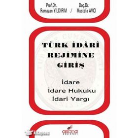 Kitap Mustafa Avcı Türk İdari Rejimine Giriş İdare İdare Hukuku İdari Yargı Ramazan Yıldırım