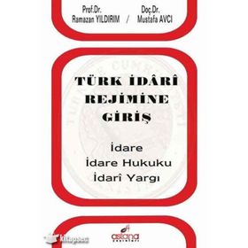 Kitap Mustafa Avcı Türk İdari Rejimine Giriş İdare İdare Hukuku İdari Yargı Ramazan Yıldırım