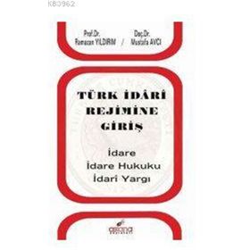 Kitap Mustafa Avcı Türk İdari Rejimine Giriş İdare İdare Hukuku İdari Yargı Ramazan Yıldırım